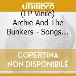 (LP Vinile) Archie And The Bunkers - Songs From The Lodge vinile