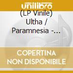(LP Vinile) Ultha / Paramnesia - Split vinile