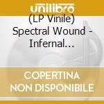 (LP Vinile) Spectral Wound - Infernal Decadence lp vinile di Spectral Wound