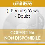 (LP Vinile) Yaws - Doubt lp vinile di Yaws