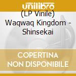 (LP Vinile) Waqwaq Kingdom - Shinsekai lp vinile di Kingdom Waqwaq