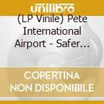 (LP Vinile) Pete International Airport - Safer With The Wolves? (Orange Vinyl)