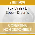 (LP Vinile) L Epee - Dreams lp vinile