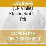 (LP Vinile) Klashnekoff - Ftlt lp vinile di Klashnekoff