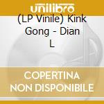 (LP Vinile) Kink Gong - Dian L vinile