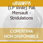 (LP Vinile) Pali Mersault - Stridulations vinile