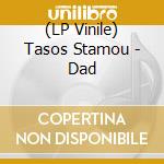 (LP Vinile) Tasos Stamou - Dad lp vinile