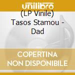 (LP Vinile) Tasos Stamou - Dad vinile