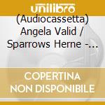 (Audiocassetta) Angela Valid / Sparrows Herne - Valid Sparrows cd