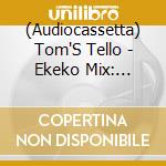 (Audiocassetta) Tom'S Tello - Ekeko Mix: Sonidos Transporta Suenos cd