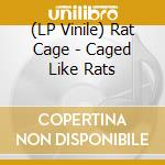(LP Vinile) Rat Cage - Caged Like Rats lp vinile di Rat Cage