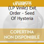 (LP Vinile) Exit Order - Seed Of Hysteria vinile
