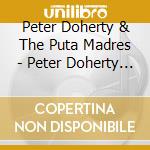 Peter Doherty & The Puta Madres - Peter Doherty & The Puta Madres (2 Cd) cd musicale di Peter Doherty & The Puta Madres