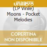 (LP Vinile) Moons - Pocket Melodies vinile