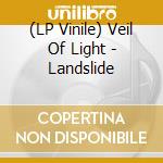 (LP Vinile) Veil Of Light - Landslide vinile