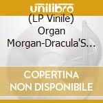 (LP Vinile) Organ Morgan-Dracula'S Toothache vinile
