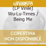 (LP Vinile) Wu-Lu-Times / Being Me vinile
