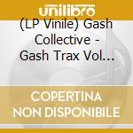 (LP Vinile) Gash Collective - Gash Trax Vol 1 lp vinile