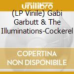 (LP Vinile) Gabi Garbutt & The Illuminations-Cockerel vinile