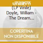 (LP Vinile) Doyle, William - The Dream Derealised vinile