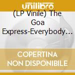 (LP Vinile) The Goa Express-Everybody In The Uk vinile