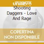 Shooting Daggers - Love And Rage cd