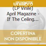 (LP Vinile) April Magazine - If The Ceiling Were A Kite Vol. 1 Usa vinile
