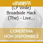 (LP Vinile) Broadside Hack (The) - Live From Real World vinile