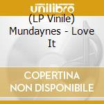 (LP Vinile) Mundaynes - Love It vinile