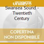 Swansea Sound - Twentieth Century cd