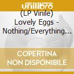 (LP Vinile) Lovely Eggs - Nothing/Everything (7
