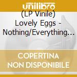 (LP Vinile) Lovely Eggs - Nothing/Everything (7') vinile