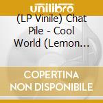 (LP Vinile) Chat Pile - Cool World (Lemon Yellow Vinyl) vinile