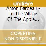 Anton Barbeau - In The Village Of The Apple Sun cd
