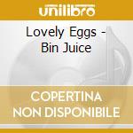 Lovely Eggs - Bin Juice cd