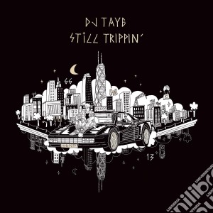 Dj Taye - Still Trippin cd musicale di Dj Taye