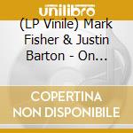 (LP Vinile) Mark Fisher & Justin Barton - On Vanishing Land vinile