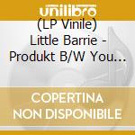 (LP Vinile) Little Barrie - Produkt B/W You Wont...  (7