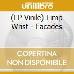 (LP Vinile) Limp Wrist - Facades vinile