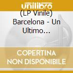 (LP Vinile) Barcelona - Un Ultimo Ultrasonido lp vinile di Barcelona