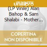 (LP Vinile) Alan Bishop & Sam Shalabi - Mother Of All Sinners vinile