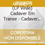 (LP Vinile) Cadaver Em Transe - Cadaver Em Transe (7') vinile