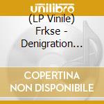 (LP Vinile) Frkse - Denigration Rapture (7