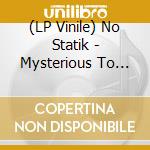 (LP Vinile) No Statik - Mysterious To Ourselves