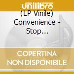 (LP Vinile) Convenience - Stop Pretending vinile
