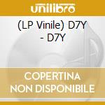 (LP Vinile) D7Y - D7Y lp vinile