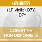 (LP Vinile) D7Y - D7Y vinile