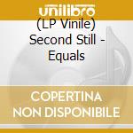 (LP Vinile) Second Still - Equals vinile