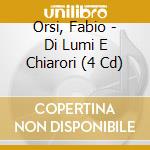 Orsi, Fabio - Di Lumi E Chiarori (4 Cd) cd