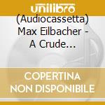 (Audiocassetta) Max Eilbacher - A Crude Explanation Of Russells Paradox cd